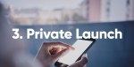 3. Private launch