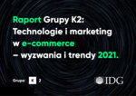 Raport Grupy K2 "Technologie i marketing w e-commerce – wyzwania i trendy 2021"
