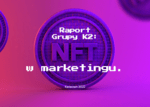 Raport Grupy K2: NFT w marketingu